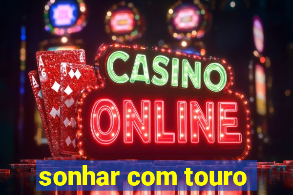 sonhar com touro